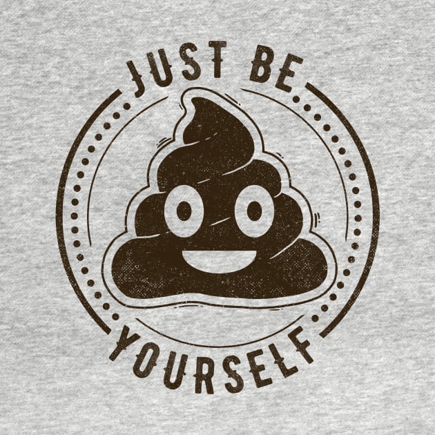 Just Be Yourself Poo by Tobe_Fonseca